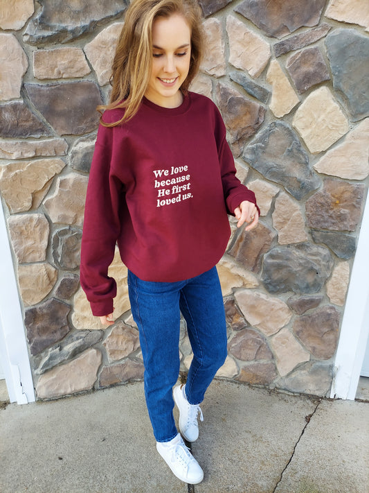 He First Loved Us Embroidered Crew / Maroon