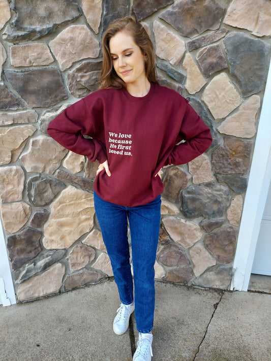 He First Loved Us Embroidered Crew / Maroon